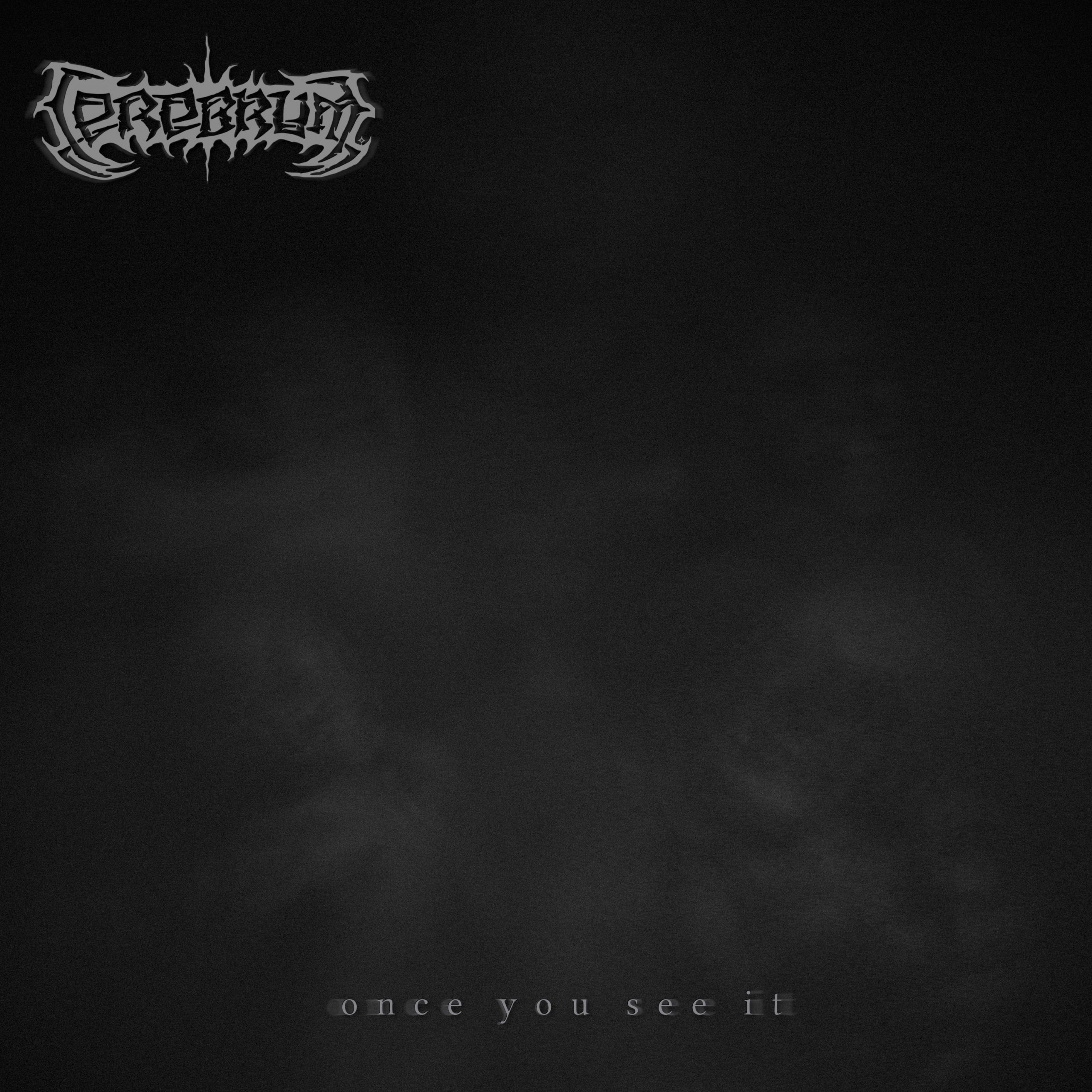 Cerebrum Unleash Mind-Bending New Single: Once You See it